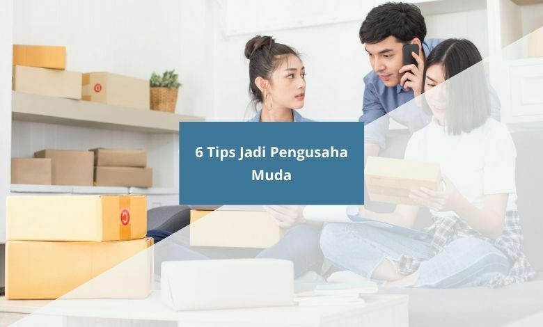 6 Tips Jadi Pengusaha Muda