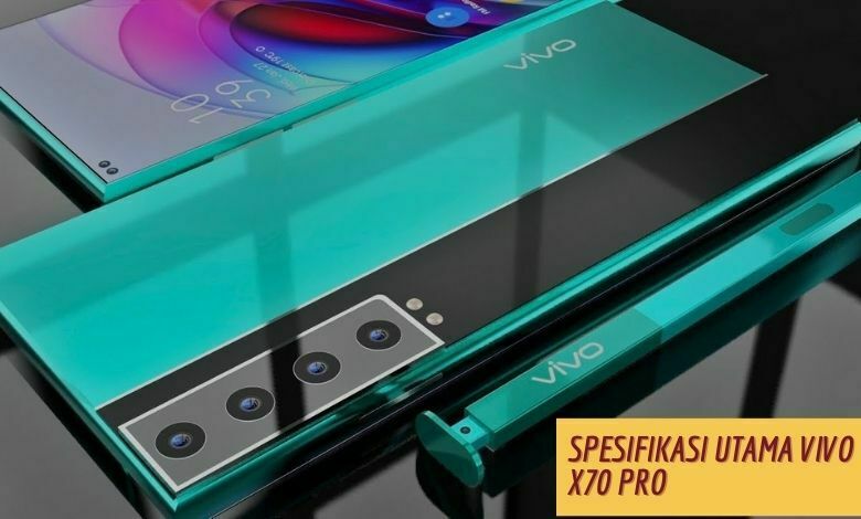 Spesifikasi Utama Vivo X70 Pro
