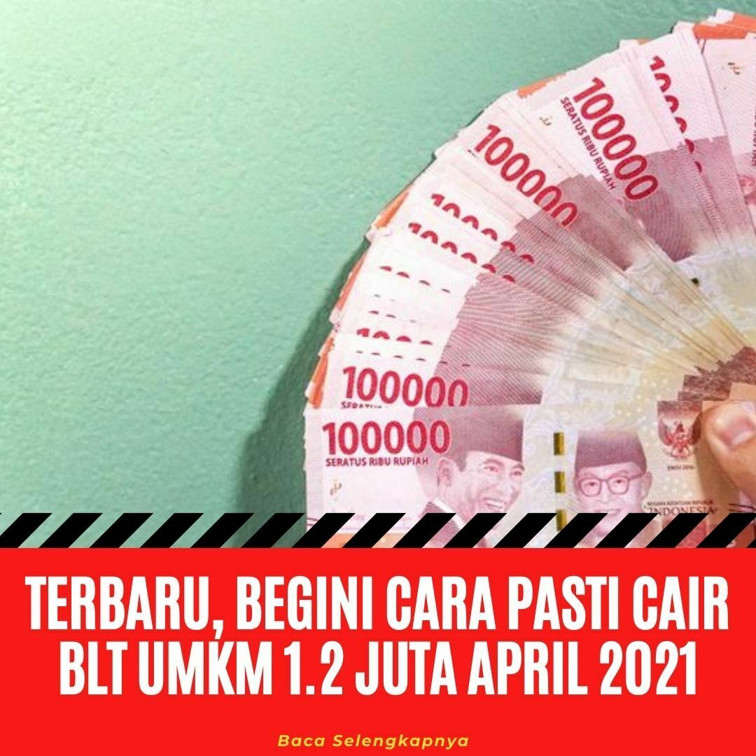 Terbaru Begini Cara Pasti Cair BLT UMKM 1.2 Juta Rupiah April 2021