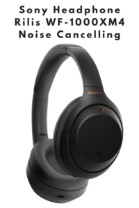 Sony Headphone Rilis WF 1000XM4 Noise Cancelling