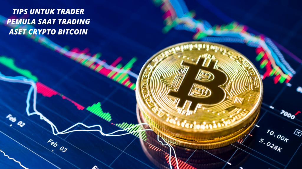 5 Tips untuk Trader Pemula Saat Trading Aset Crypto Bitcoin