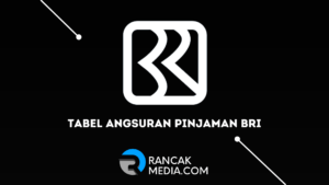 Tabel Angsuran Pinjaman BRI 100 Juta serta Informasi Lengkap
