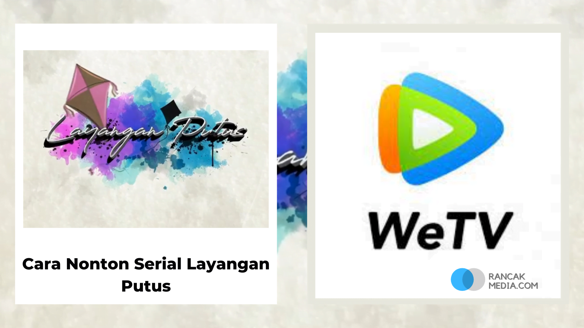 Cara Nonton Serial Layangan Putus Gratis Di Aplikasi WeTV