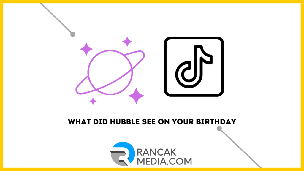 Cara Membuat What Did Hubble See on Your Birthday