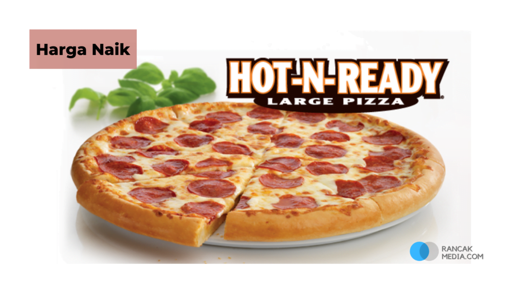 Harga Pizza Hot N Ready Naik Jadi RP 82.730.80 1 Menaikkan Harga Pizza Hot N Ready Classic