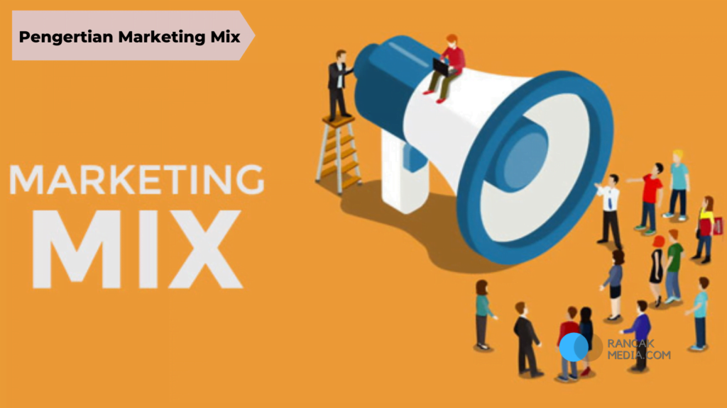 Pengertian Marketing Mix Beserta Unsur-Unsurnya 2 Pengertian Marketing Mix