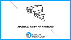 Aplikasi CCTV HP Android Paling Canggih
