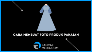 Cara Membuat Foto Produk Pakaian Lebih Menarik