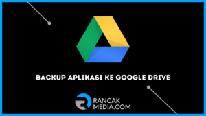 cara backup aplikasi android ke google drive