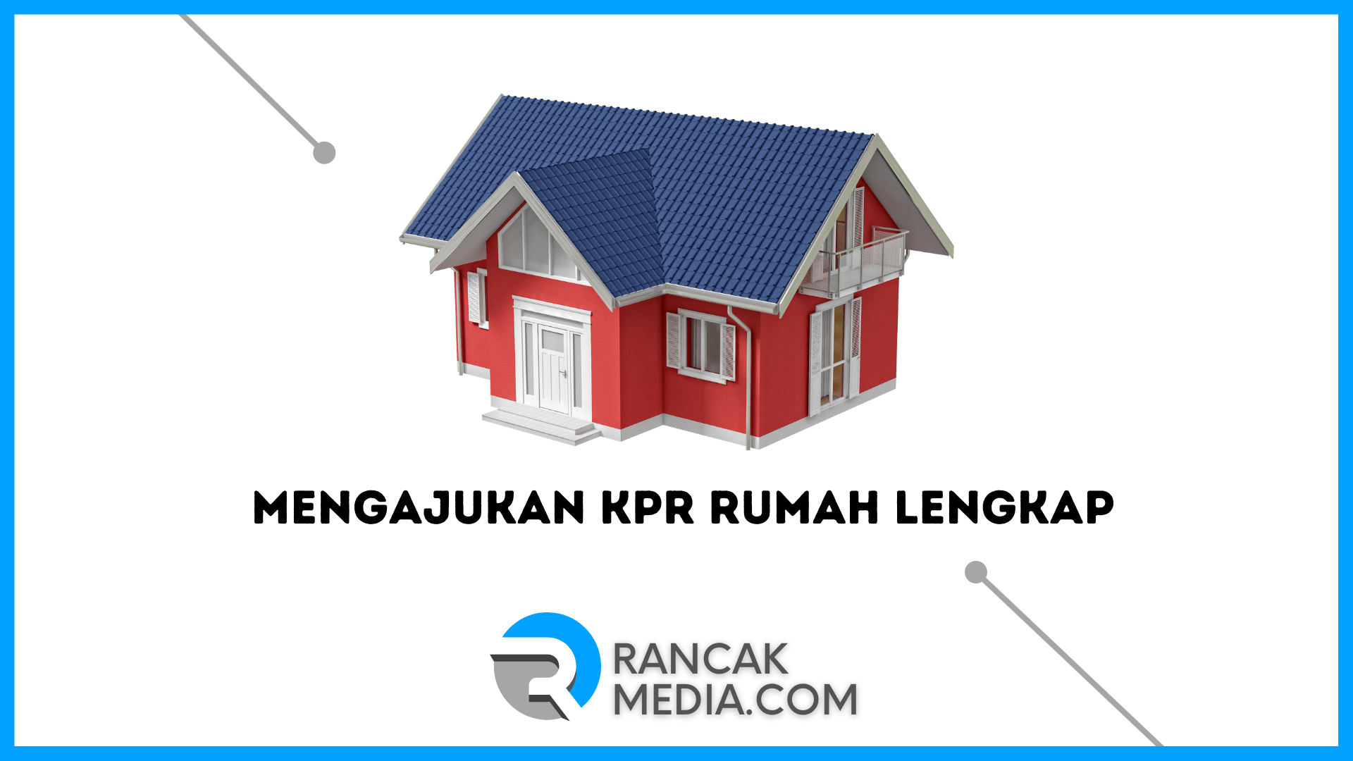 Begini Langkah Untuk Mengajukan KPR Rumah Lengkap