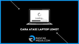 Cara Atasi Laptop Lemot Dapat di Gunakan untuk Pemula