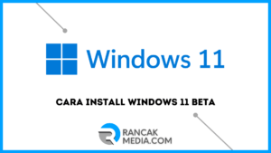 Cara Install Windows 11 Beta dan Spesifikasi Minimum