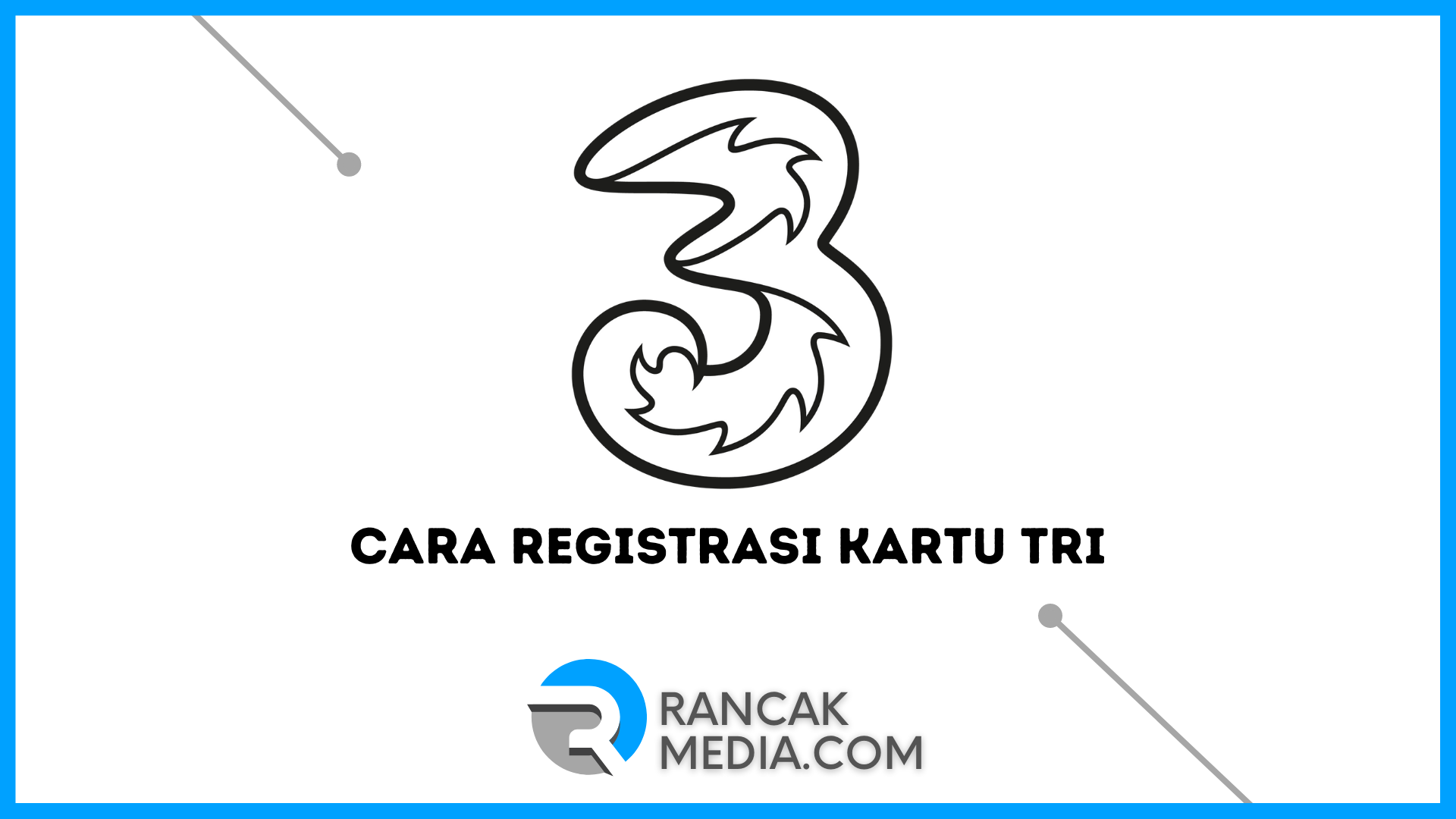 Cara Registrasi Kartu Tri untuk Pengguna Baru dan Lama