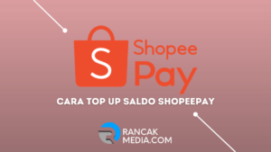 Cara Top Up Saldo ShopeePay Praktis dan Anti Ribet