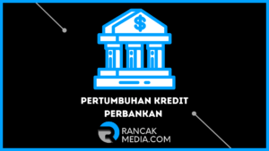 Pertumbuhan Kredit Perbankan 55 Pada Januari 2022