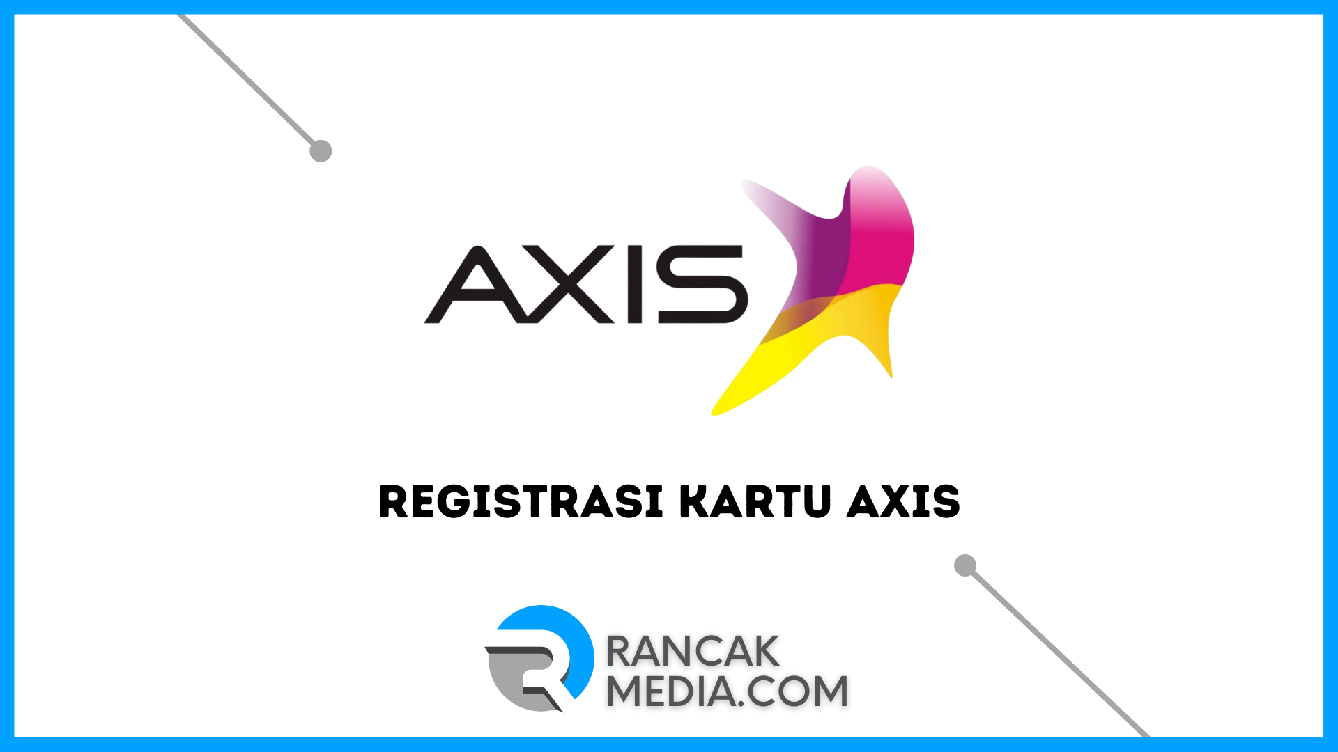 Registrasi Kartu Axis Bagi Pengguna Baru dan Lama