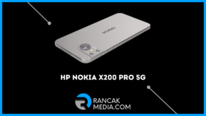 Spesifikasi Lengkap HP Nokia X200 Pro 5G Desain Baru