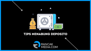 Tips Menabung Deposito untuk Kembangkan Keuangan