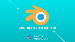 Apa itu Aplikasi Blender dan Kelebihannya