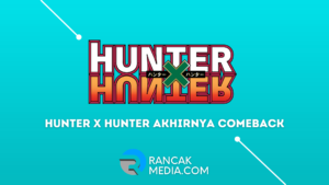 Manga Hunter X Hunter Akhirnya Comeback, Baca di Sini