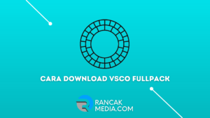 Cara Download Vsco Fullpack Gratis Versi Terbaru