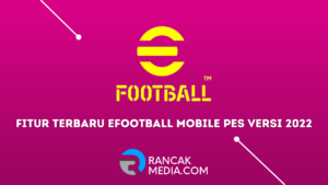 Fitur Terbaru eFootball Mobile PES Versi 2022, Serta Link Download