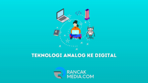 Perkembangan Teknologi Analog ke Digital