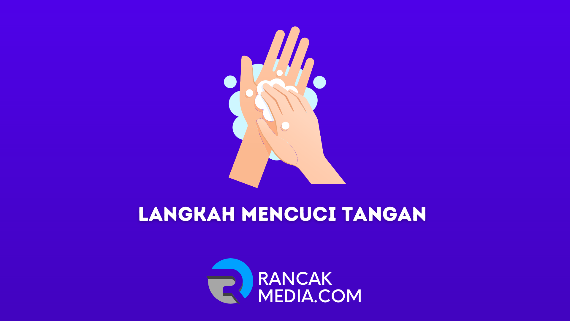 Langkah Mencuci Tangan Yang Benar Menurut WHO