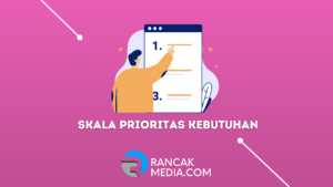 Pengertian Serta Cara Menyusun Skala Prioritas Kebutuhan