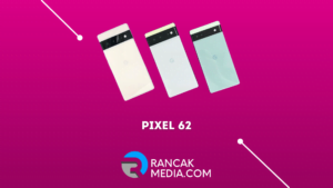 Spesifikasi Google Pixel 62 Fitur Unggulan Terbaik