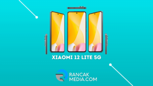 Xiaomi 12 Lite 5G Rilis Spesifikasi, Harga dan Fitur Nya