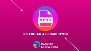 7 Kelebihan Aplikasi MYOB dan Manfaat Lengkapnya
