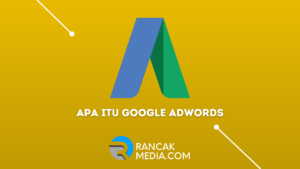 Apa Itu Google Adwords Pengertian Beserta Manfaatnya