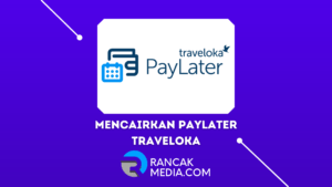 Cara Mencairkan Paylater Traveloka