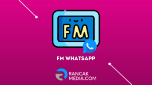 Cara Menggunakan FM Whatsapp Paling Mudah