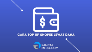 Cara Top Up Shopee Lewat DANA Terbaru, Gratis Biaya Admin