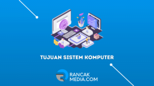 Inilah Tujuan Pokok Perangkat Sistem Komputer