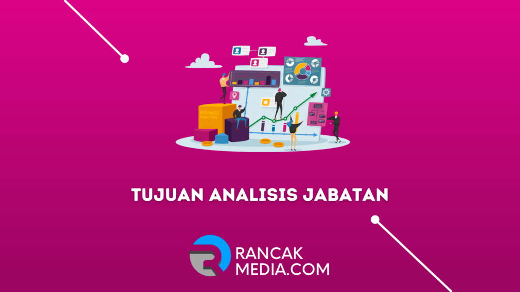 Tujuan Analisis Jabatan, Pengertian dan Manfaatnya