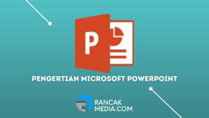 Pengertian Microsoft PowerPoint Fungsi dan Fitur Menarik