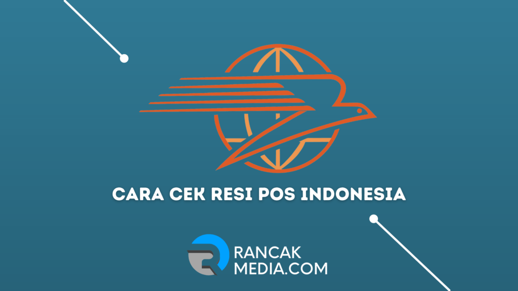 Cara Cek Resi Pos Indonesia yang Akurat dan Tanpa Ribet